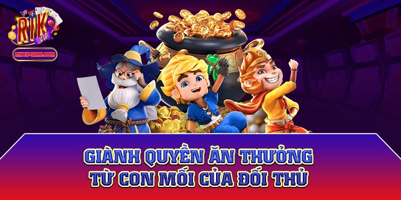 Giành quyền ăn thưởng từ con mối của đối thủ