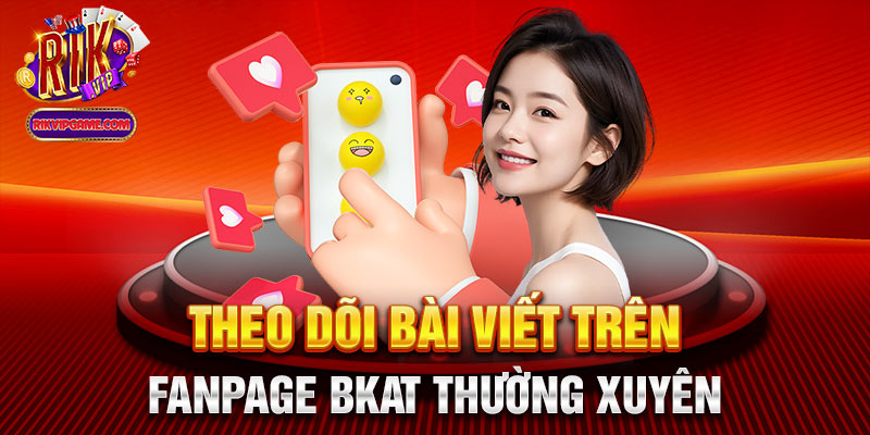 Theo dõi bài viết trên fanpage Bkat thường xuyên