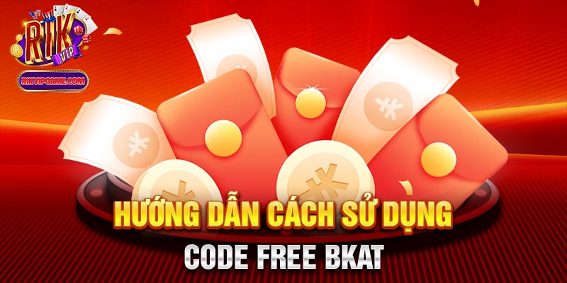 Hướng dẫn cách sử dụng code free bkat