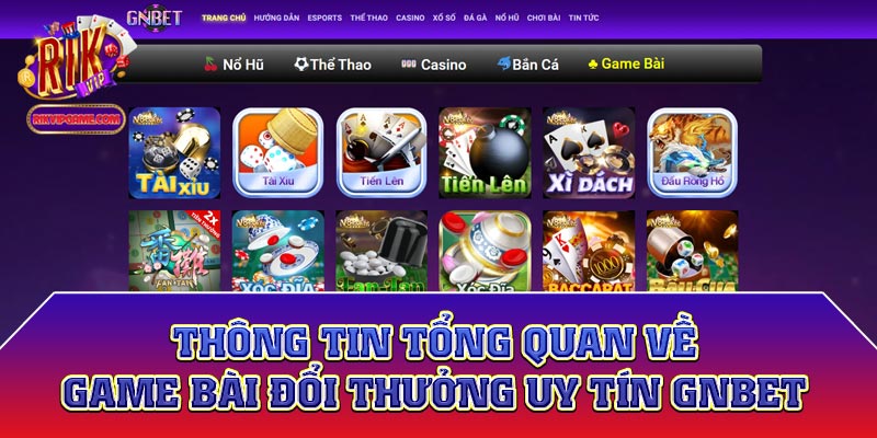 Thông tin tổng quan về game bài đổi thưởng uy tín gnbet