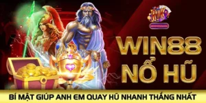 Win88 Nổ Hũ - Bí Mật Giúp Anh Em Quay Hũ Nhanh Thắng Nhất