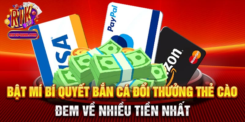 Hướng dẫn nạp rút bắn cá đổi thưởng thẻ cào nhanh nhất