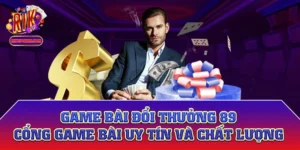 Game Bài Đổi Thưởng 89 - Cổng Game Bài Uy Tín Và Chất Lượng