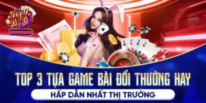 Top 3 Tựa Game Bài Đổi Thưởng Gay Hấp Dẫn Nhất Thị Trường