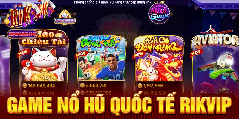 Game nổ hũ quốc tế Rikvip