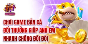 Chơi Game Bắn Cá Đổi Thưởng Giúp Anh Em Nhanh Chóng Đổi Đời