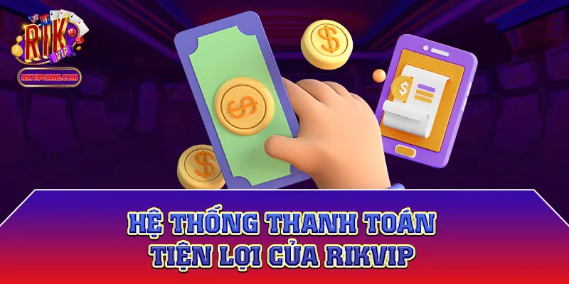 Phương thức nạp tiền và rút tiền trên Rikvip