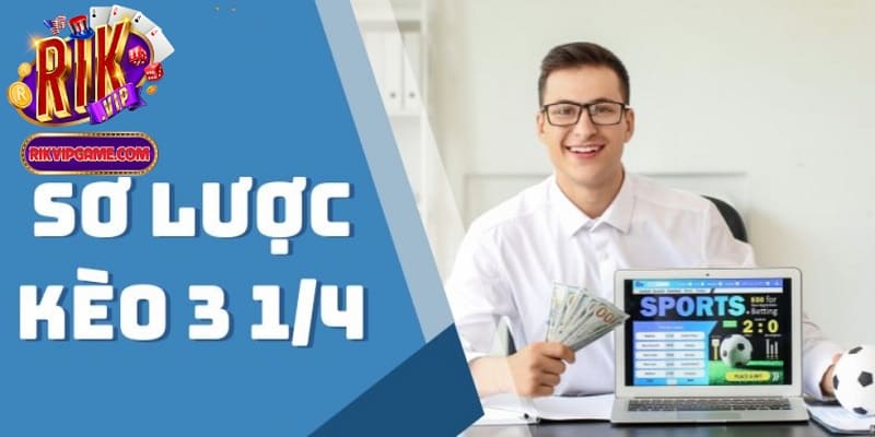 Kèo tài xỉu 3 1/4 là sao?